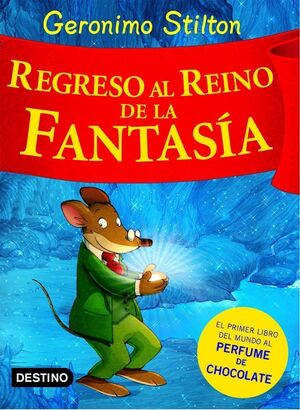 GERONIMO STILTON. REGRESO AL REINO DE LA FANTASÍA. OLOR A CHOCOLATE