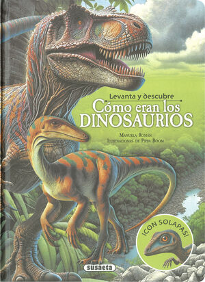 LEVANTA Y DESCUBRE CÓMO ERAN LOS DINOSAURIOS