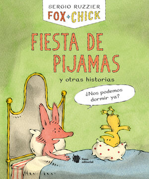 FOX Y CHICK FIESTA DE PIJAMAS Y OTRAS HISTORIAS