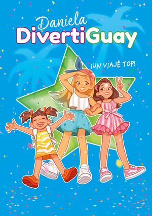 ­UN VIAJE TOP! (DANIELA DIVERTIGUAY 6)