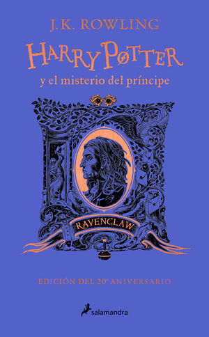 HARRY POTTER Y EL MISTERIO DEL PRÍNCIPE (EDICIÓN RAVENCLAW DEL 20º ANIVERSARIO)