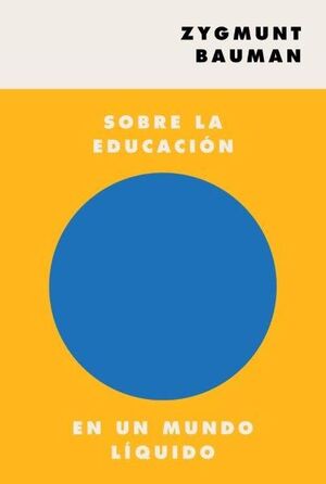 SOBRE LA EDUCACIÓN EN UN MUNDO L¡QUIDO