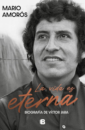 LA VIDA ES ETERNA - BIOGRAFIA DE VICTOR JARA