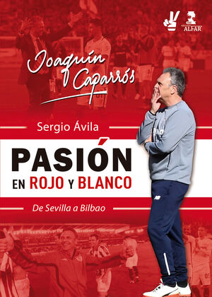 JOAQUIN CAPARROS. PASION EN ROJO Y BLANCO - DE SEV