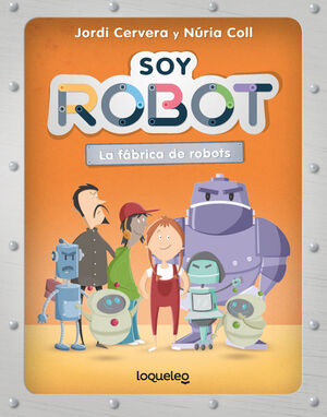 SOY ROBOT. LOQUELEO
