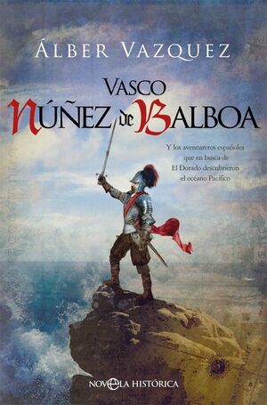 VASCO NU¥EZ DE BALBOA - Y LOS AVENTUREROS ESPA¥OLE